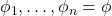 \phi_1,\ldots,\phi_n = \phi